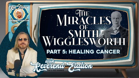 The Miracles of Smith Wigglesworth Pt 5: Healing Cancer and Growing in Power