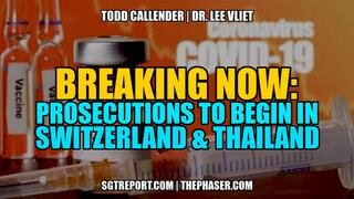 BREAKING- VAX-COVID PROSECUTIONS TO BEGIN IN SWITZERLAND & POSSIBLY THAILAND