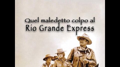 FILM---QUEL MALEDETTO COLPO AL RIO GRANDE EXPRESS