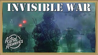 Astral Airwaves: Invisible War