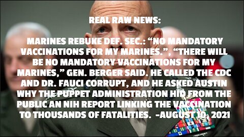 REAL RAW NEWS: MARINES REBUKE DEF. SEC.: “NO MANDATORY VACCINATIONS FOR MY MARINES.”, “THERE WILL BE