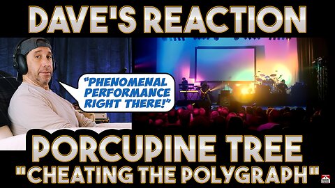 Dave's Reaction: Porcupine Tree — Cheating The Polygraph