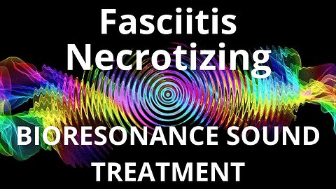 Fasciitis Necrotizing_Sound therapy session_Sounds of nature