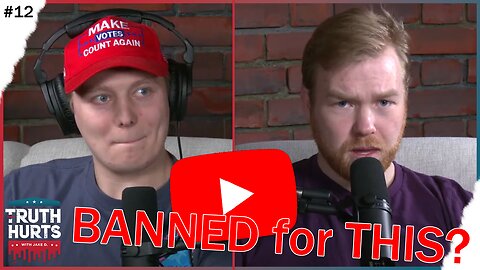The Truth Hurts #12 - YouTube Banned Us For This?!