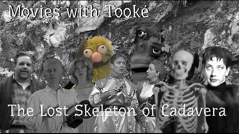 Movies with Tooké: The Lost Skeleton of Cadavera