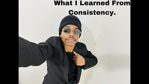 What I Learned From Consistency.