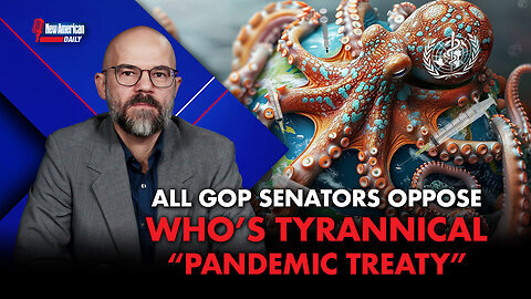All GOP Senators Oppose WHO’s Tyrannical “Pandemic Treaty” New American Daily.