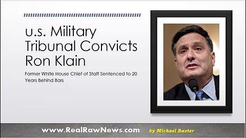 u.s. Military Tribunal Convicts Ron Klain to 20 Years at GITMO