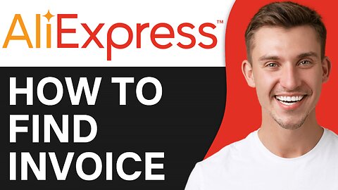 HOW TO FIND INVOICE ON ALIEXPRESS