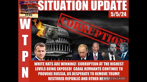 Situation Update: White Hats Are Winning! Corruption At The Highest Levels Being Exposed! Cabal Remnants Continue To Provoke Russia! Deep State Desperate To Remove Trump! - WTPN