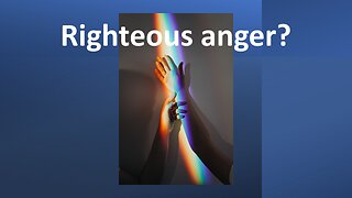 Sermon Only | Righteous anger? | 20230208