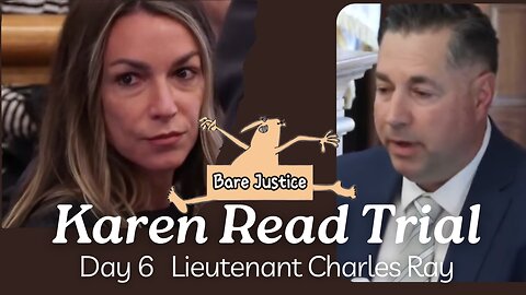 🚨DAY 6 Lieutenant Charles Ray🚨 #KarenReadTrial | BARE JUSTICE edited remove pauses & breaks