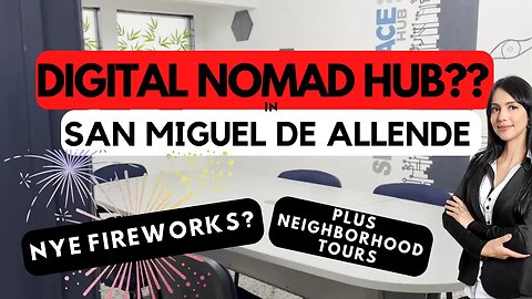 San Miguel de Allende: Co-Working Tour | Exploring Neighborhoods | New Years Eve Fireworks in Mexico