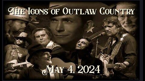 The Icons of Outlaw Country Show 060 - 5/4/24