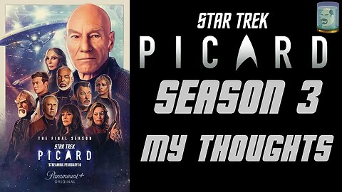 Star Trek Picard Season 3 Preview - My Thoughts