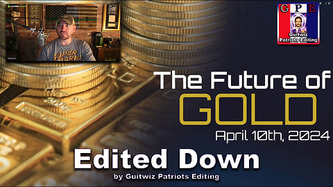 Phil Godlewski-4.10.24-The Future of GOLD-Edited Down!