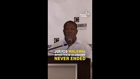 JULIUS MALEMA: APARTHEID ECONOMY NEVER ENDED