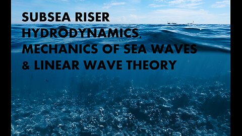 Subsea Riser Hydrodynamics, Mechanics of Sea Waves & Linear Wave Theory Online Course