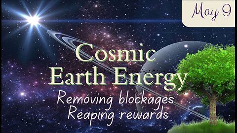 Cosmic Earth Energy - Removing Blockages; Reaping Rewards
