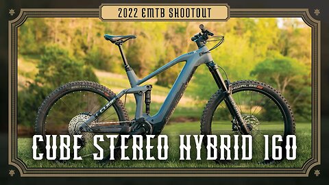 2022 Emtb Shootout - Cube Stereo Hybrid 160 Review