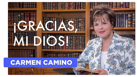 ¡GRACIAS, MI DIOS! Salmo 105:1-4 - 2023 - Carmen Camino