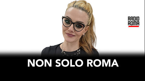 Non solo Roma - Puntata di Venerdì 3 Maggio 2024