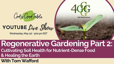 Regenerative Gardening Part 2: Cultivating Soil Health for Nutrient-Dense Food and Healing the