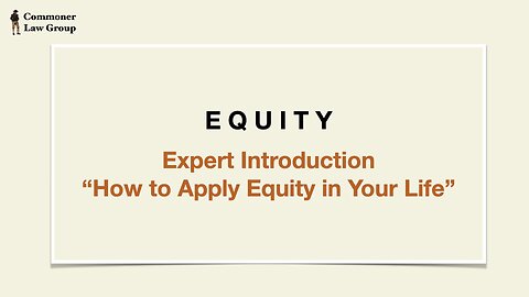 E Q U I T Y - Expert Introduction "How to Apply Equity in Your Life"
