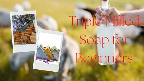 Triple Milled Soap for Beginners