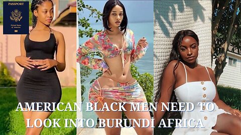 American Black Men Need to look into Burundi Africa