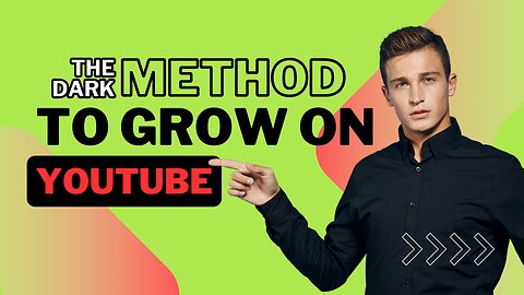 The Dark Method To Grow On YouTube