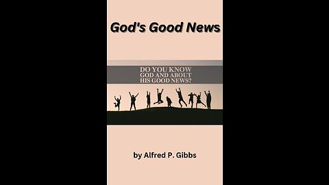 God's Good News, by Alfred P Gibbs