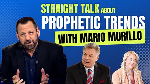 Straight Talk about Prophetic Trends – with Mario Murillo | Lance Wallnau