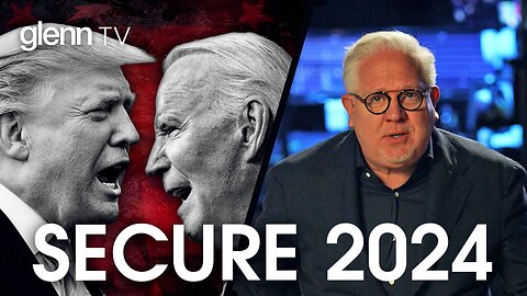 Glenn Beck | 8 Steps to SECURE the 2024 Election and 1 RED FLAG