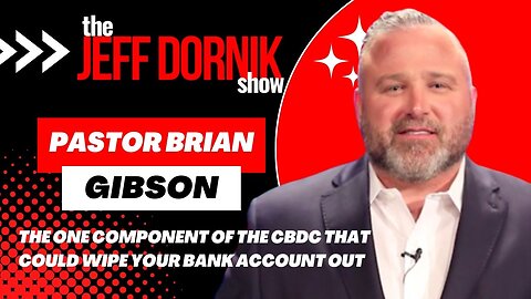 Pastor Brian Gibson Warns of One Component of the CBDC That Could Wipe Your Bank Account Out