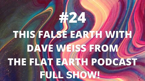 [False Reality Check] #24 This False Earth with Dave Weiss from The Flat Earth Podcast (full show)