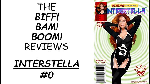 The Biff!Bam!Boom Reviews: INTERSTELLA #0