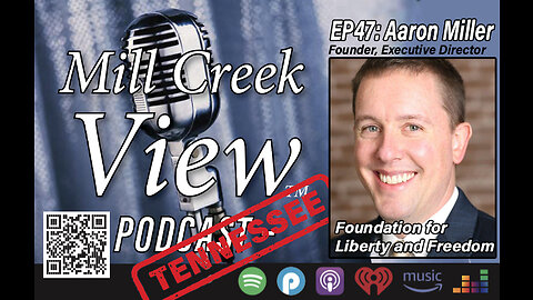 Mill Creek View Tennessee Podcast EP47 Aaron Miller Foundation for Liberty & More Feb 1 2023