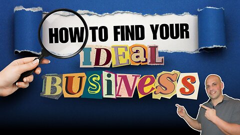 Business Ownership Launch: How to Find Your Ideal Business