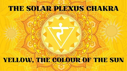 The Solar Plexus Chakra - Yellow, The Colour Of The Sun
