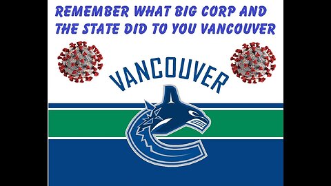 Covid 19 is the biggest crime in history and the Vancouver Canucks are complicit in that crime.