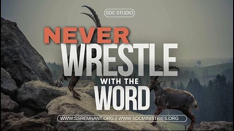 DO not Wrestle with the WORD