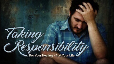 Taking Responsibility for Your Own Healing and Life