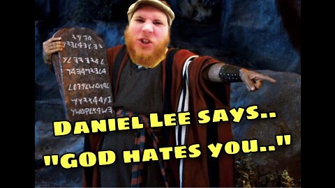 Daniel Lee says… “GOD hates you..”