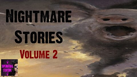 Nightmare Stories | Volume 2 | Supernatural StoryTime E307