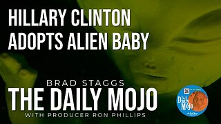 Hillary Clinton Adopts Alien Baby - The Daily Mojo 050924