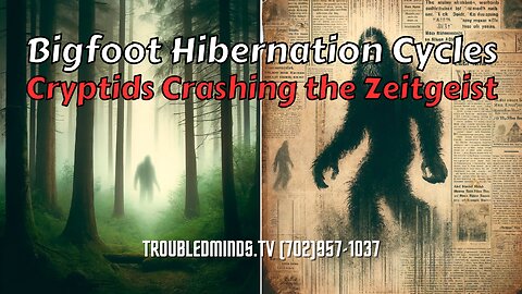 Bigfoot Hibernation Cycles - Cryptids Crashing the Zeitgeist