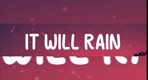 It will rain (lyrics)