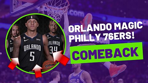 Orlando Magic Shocks the NBA with Epic Comeback Win Against Philly 76ers!