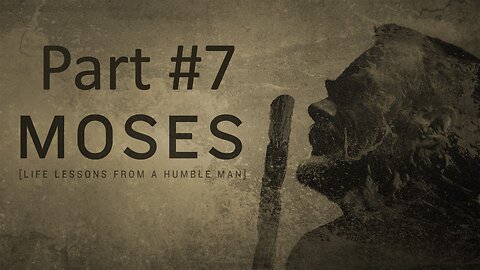 Moses [Lessons from a humble man] part #7 | Wednesday night